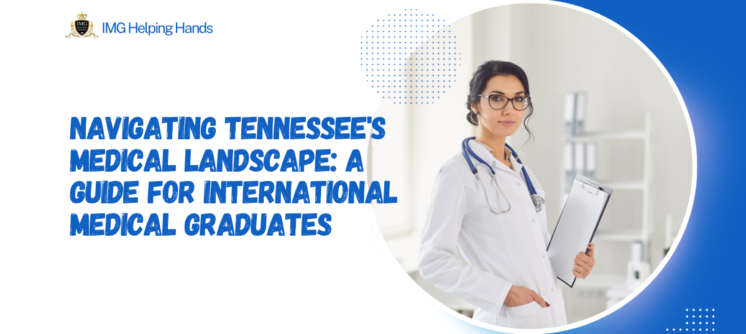 Navigating Tennessee's Medical Landscape A Guide for International Medical Graduates
